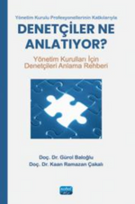Yönetim Kurulu Profesyonellerinin Katkılarıyla - Denetçiler ne Anlatıyor - Yönetim Kurulları İçin Denetçileri Anlama Rehberi