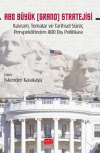 ABD Büyük (Grand) Stratejisi & Kavram, Temalar ve Tarihsel Süreç Perspektifinden ABD Dış Politikası