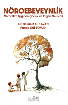 Nöroebeveynlik & Nörobilim Işığında Çocuk ve Ergen Gelişimi