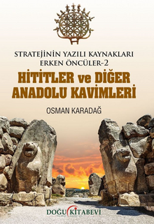 Stratejinin Yazılı Kaynakları Erken Öncüler -2 Hititler Ve Diğer Anadolu Kavimleri