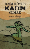 Bizim K&ouml;yde Kadın Olmak