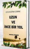 &Ccedil;ocuk Eğitimi &Uuml;zerine Uzun ve İnce Bir Yol