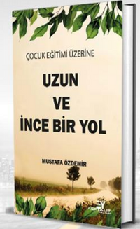 Çocuk Eğitimi Üzerine Uzun ve İnce Bir Yol