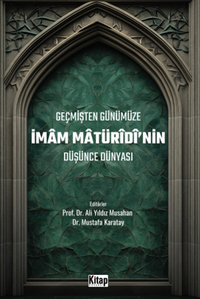 Geçmişten Günümüze İmam Maturidinin Düşünce Dünyası