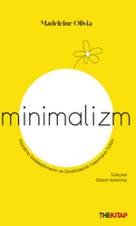 Minimalizm / Hayatınızı Sadeleştirmenin ve Sürdürülebilir Yaşamanın Yolları