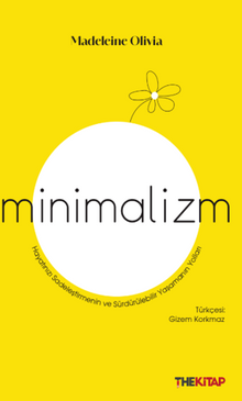 Minimalizm / Hayatınızı Sadeleştirmenin ve Sürdürülebilir Yaşamanın Yolları