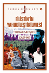 Filistin'in Yahudileştirilmesi; Toprak Satışı mı, Gasp mı?