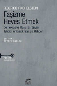 Faşizme Heves Etmek Demokrasiye Karşı En Büyük Tehdidi Anlamak İçin Bir Rehber