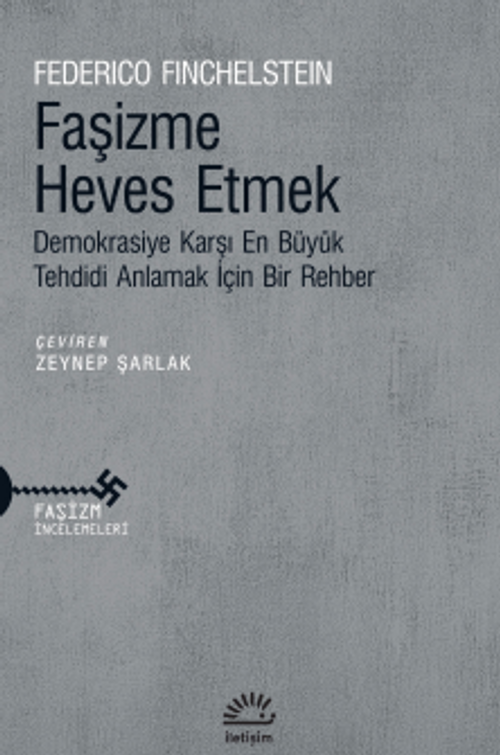 Faşizme Heves Etmek Demokrasiye Karşı En Büyük Tehdidi Anlamak İçin Bir Rehber