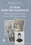 75 Yılda Fatih'ten Teşvikiye'ye / Posta ve Telgraf Nazırı Hasan Ali Paşa ve Ailesi