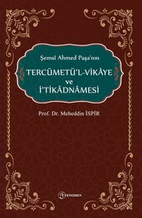 Şemsî Ahmed Paşa'nın Tercümetü'lvikaye Ve İ'tikadnamesi