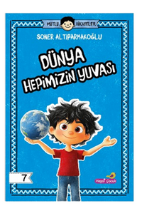 Mutlu Hikayeler Serisi / Dünya Hepimizin Yuvası