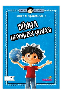 Mutlu Hikayeler Serisi / Dünya Hepimizin Yuvası