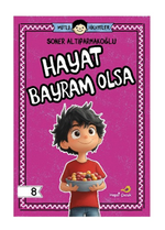 Mutlu Hikayeler Serisi / Hayat Bayram Olsa