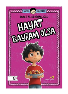 Mutlu Hikayeler Serisi / Hayat Bayram Olsa