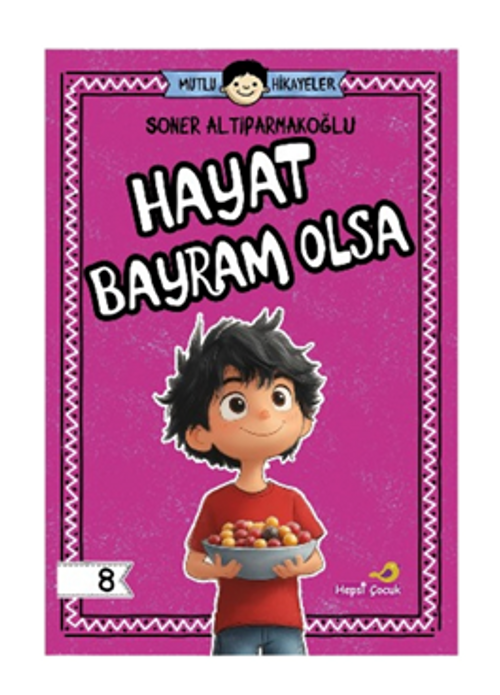 Mutlu Hikayeler Serisi / Hayat Bayram Olsa