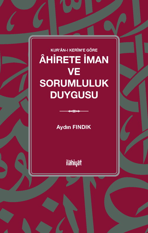 Kur'an-ı Kerîm'e Göre  Âhirete İman ve Sorumluluk Duygusu