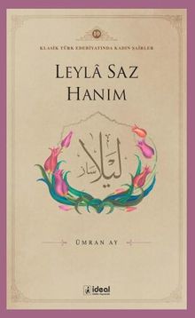 Leyla Saz Hanım / Klasik Türk Edebiyatında Kadın Şairler 10