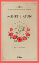 Mihrȋ Hatun / Klasik Türk Edebiyatında Kadın Şairler 2 