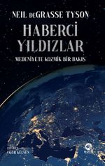 Haberci Yıldızlar: Medeniyete Kozmik Bir Bakış