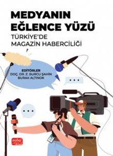 Medyanın Eğlence Yüzü & Türkiye'de Magazin Haberciliği