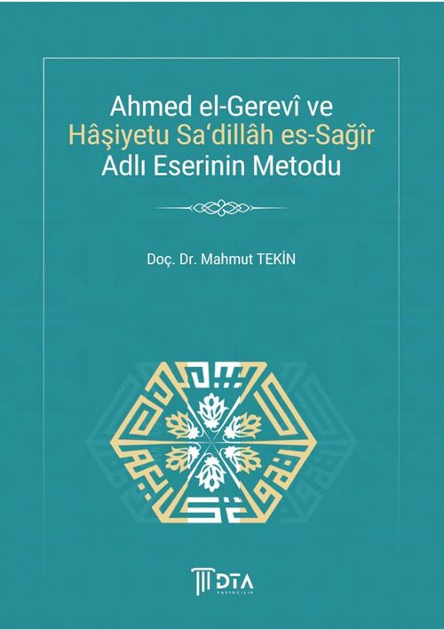 Ahmed el-Gerevî ve Haşiyetu Sa‘Dillah es-Sağîr Adlı Eserinin Metodu