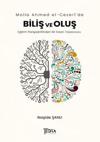 Molla Ahmed el-Cezerî'de Biliş ve Oluş “Eğitim Perspektifinden Bir İnsan Tasavvuru”