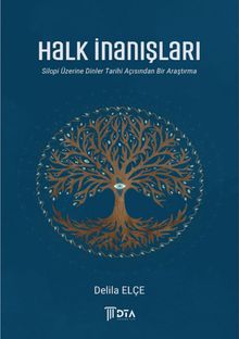 Halk İnanışları & Silopi Üzerine Dinler Tarihi Açısından Bir Araştırma