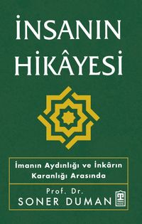 İnsanın Hikayesi & İmanın Aydınlığı ve İnkarın Karanlığı Arasında
