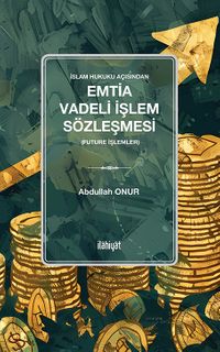 İslam Hukuku Açısından Emtia Vadeli İşlem Sözleşmesi  (Future İşlemler)