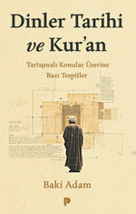 Dinler Tarihi ve Kur'an & Tartışmalı Konular Üzerine Bazı Tespitler