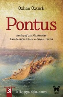 Pontus & Antikçağ’dan Günümüze Karadeniz’in Etnik ve Siyasi Tarihi