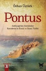 Pontus & Antikçağ'dan Günümüze Karadeniz'in Etnik ve Siyasi Tarihi