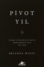 Pivot Yıl & Olmak İstediğiniz Kişiye Dönüşmeniz İçin 365 Gün