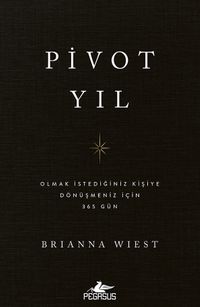 Pivot Yıl & Olmak İstediğiniz Kişiye Dönüşmeniz İçin 365 Gün
