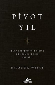 Pivot Yıl & Olmak İstediğiniz Kişiye Dönüşmeniz İçin 365 Gün