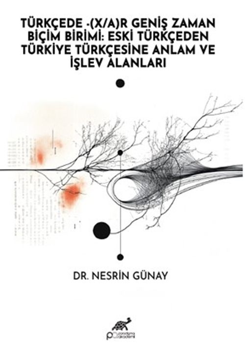 Türkçede -(X/A)R Geniş Zaman Biçim Birimi: Eski Türkçeden Türkiye Türkçesine Anlam ve İşlev Alanları