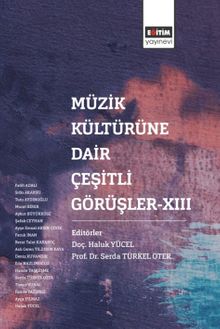 Müzik Kültürüne Dair Çeşirli Görüşler XIII