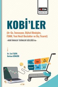 Kobi'ler (Ar-Ge, İnovasyon, Dijital Dönüşüm, Fsmh, Yeni Nesil Destekler Ve Dış Ticaret) -Kobi İhracat Terimleri Sözlüğü İle