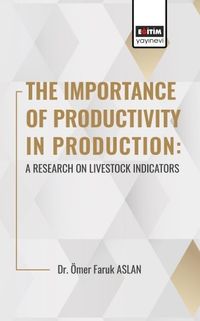 The Importance Of Productıvıty In Production: A Research On Livestock Indicators 