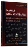 Namaz Kılmayanların İki Cihanda Başlarına Gelecek Belalar