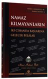 Namaz Kılmayanların İki Cihanda Başlarına Gelecek Belalar