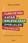 T&uuml;rkiye'nin Katar ve Birleşik Arap Emirlikleri Politikaları