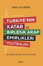 Türkiye'nin  Katar ve Birleşik Arap Emirlikleri Politikaları