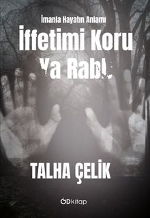 İffetimi Koru Ya Rabb: İmanla Hayatın Anlamı