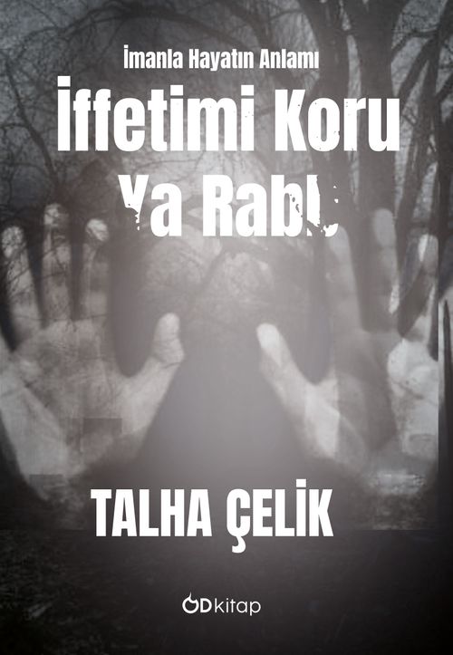 İffetimi Koru Ya Rabb: İmanla Hayatın Anlamı