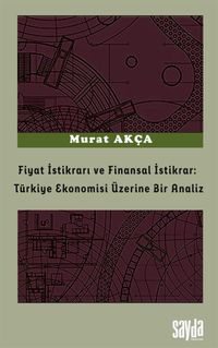 Fiyat İstikrarı ve Finansal İstikrar: Türkiye Ekonomisi Üzerine Bir Analiz