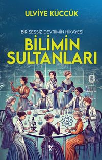 Bilimin Sultanları & Bir Sessiz Devrimin Hikayesi