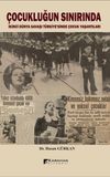 &Ccedil;ocukluğun Sınırında / İkinci D&uuml;nya Savaşı T&uuml;rkiyesinde &Ccedil;ocuk Yaşantıları