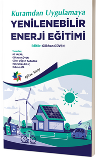 Kuramdan Uygulamaya Yenilebilirlik Enerji Eğitimi